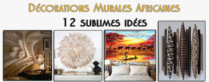 Décorations murales Africaines : 12 idées sublimes